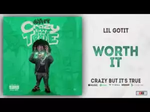 Lil Gotit - Worth It